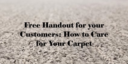 Free Handout for your Customers_ How to Care for Your Carpet-1