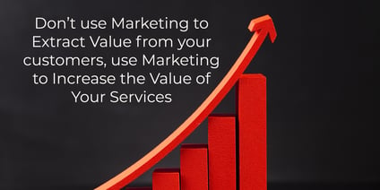 Use Marketing to Increase the Value of Your Services