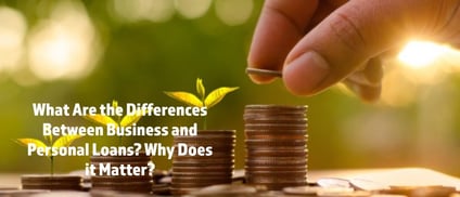 What Are the Differences Between Business and Personal Loans Why Does it Matter