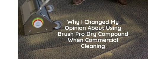 Why I Changed My Opinion About Using Brush Pro Dry Compound When Commercial Cleaning Cover